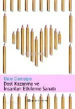 Dost Kazanma ve İnsanları Etkileme Sanatı