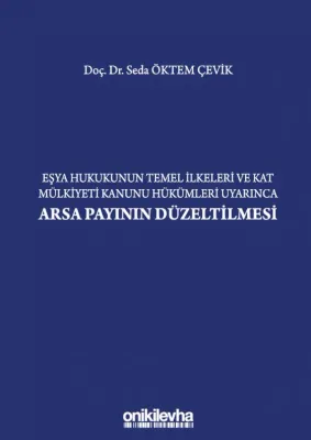 Eşya Hukukunun Temel İlkeleri ;Kat Mülkiyeti Kanunu Hükümleri Uyarınca Arsa Payının Düzeltilmesi