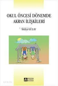 Okul Öncesi Dönemde Akran İlişkileri