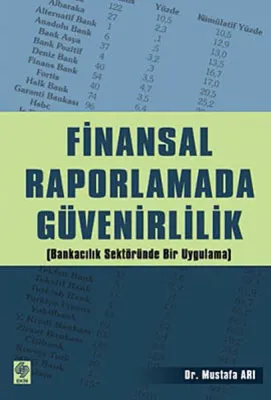 Finansal Raporlamada Güvenirlilik (bankacılık Sektöründe Bir Uygulama