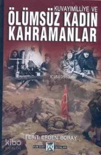 Kuvayımilliye ve Ölümsüz Kadın Kahramanlar
