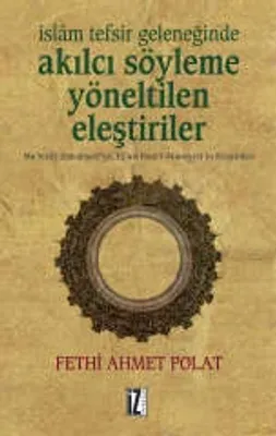 İslam Tefsir Geleneğinde Akılcı Söyleme Yöneltilen Eleştiriler