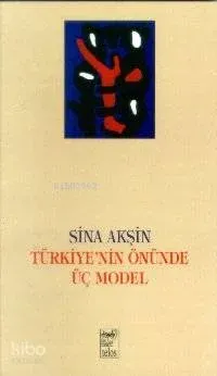 Türkiye 'nin Önünde Üç Model