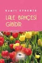 Lale Bahçesi Gibidir