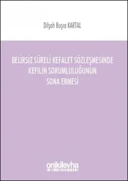 Belirsiz Süreli Kefalet Sözleşmesinde Kefilin Sorumluluğunun Sona Ermesi
