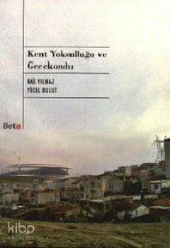 Kent Yoksulluğu ve Gecekondu