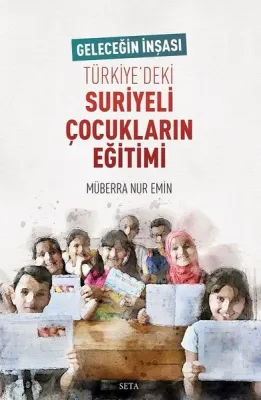 Geleceğin İnşası Türkiye'deki Suriyeli Çocukların Eğitimi