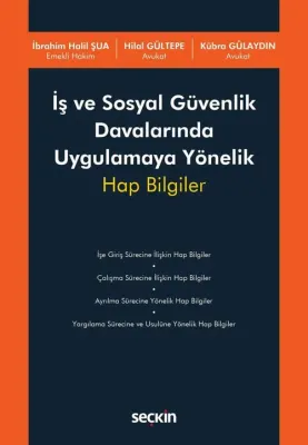 İş ve Sosyal Güvenlik Davalarında Uygulamaya Yönelik Hap Bilgiler