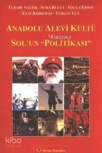 Anadolu Alevi Kültü ve Sol'un "Politikası"