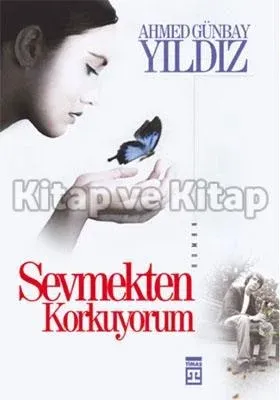 Sevmekten Korkuyorum Ahmed Günbay Yıldız
