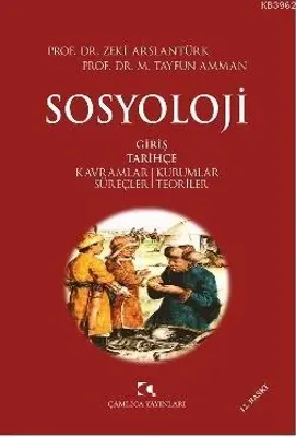 Sosyoloji Kavramlar, Kurumlar, Süreçler, Teoriler Zeki Arslantürk