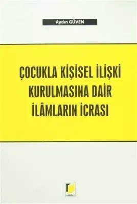 Çocukla Kişisel İlişki Kurulmasına Dair İlamların İcrası