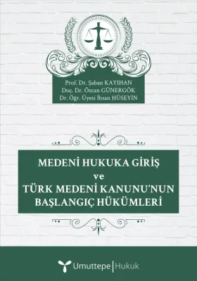 Medeni Hukuka Giriş ve Türk Medeni Kanunu’nun Başlangıç Hükümleri Şaba Medeni Hukuka Giriş ve Türk Medeni Kanunu’nun Başlangıç Hükümleri Şaba