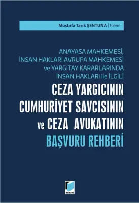 Ceza Yargıcının Cumhuriyet Savcısının ve Ceza Avukatının Başvuru Rehberi