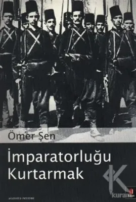 İmparatorluğu Kurtarmak Ömer Şen