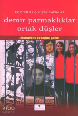 Demir Parmaklıklar Ortak Düşler Mukaddes Erdoğdu Çelik