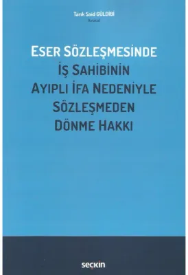 Eser Sözleşmesinde İş Sahibinin Ayıplı İfa Nedeniyle Sözleşmeden Dönme Hakkı