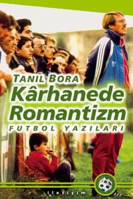 Karhanede Romantizm : Futbol Yazıları