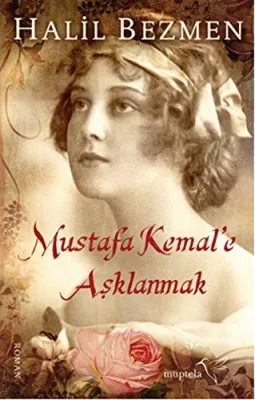 Mustafa Kemal’e Aşklanmak