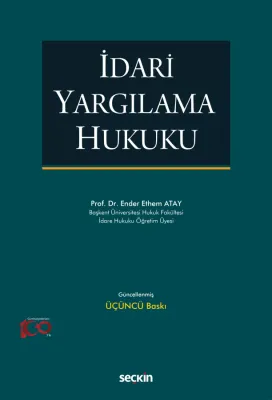 İdari Yargılama Hukuku 3.BASKI Prof. Dr. Ender Ethem Atay İdari Yargılama Hukuku 3.BASKI Prof. Dr. Ender Ethem Atay