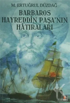 Barbaros Hayreddin Paşa'nın Hatıraları Ertuğrul Düzdağ