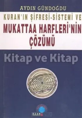 Kuran'ın Şifresi - Sistemi Ve Mukattaa Harfleri'nin Çözümü