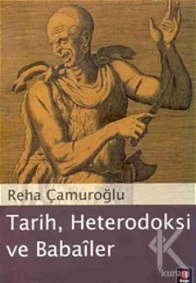 Tarih, Heterodoksi ve Babailer