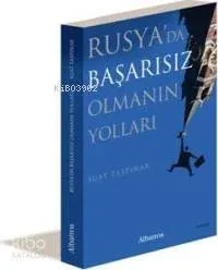 Rusya'da Başarısız Olmanın Yolları Suat Taşpınar