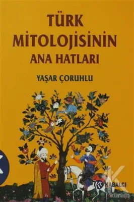 Türk Mitolojisinin Anahatları %20 indirimli Yaşar Çoruhlu