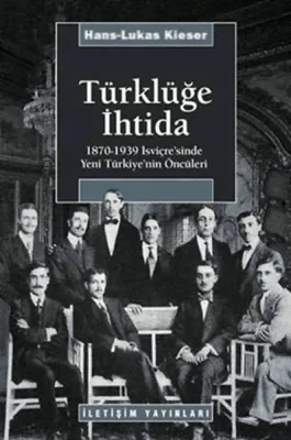 Türklüğe İhtida : 1870-1939 İsviçre'sinde Yeni Türkiye'nin Öncüleri