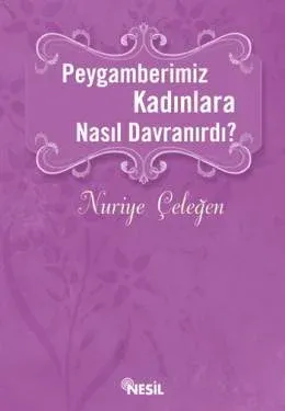 Peygamberimiz Kadınlara Nasıl Davranırdı?