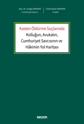 Kasten Öldürme Suçlarında Kolluğun, Avukatın, Cumhuriyet Savcısının ve Kasten Öldürme Suçlarında Kolluğun, Avukatın, Cumhuriyet Savcısının ve