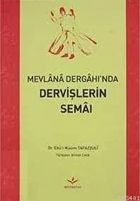 Mevlânâ Dergâh'ında Dervişlerin Semâı