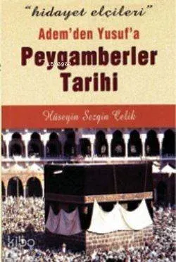 Adem'den Yusuf'a Peygamberler Tarihi Hüseyin Sezgin Çelik