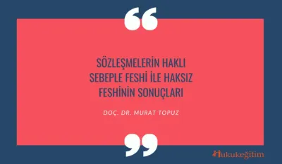 Sözleşmelerin Haklı Sebeple Feshi ile Haksız Feshinin Sonuçları Video Eğitimi