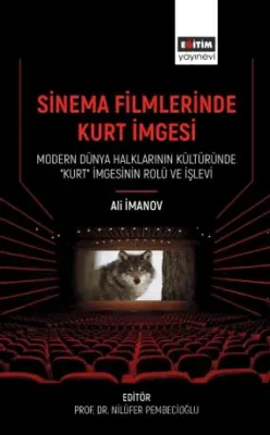 Sinema Filmlerinde Kurt İmgesi - Modern Dünya Halklarının Kültüründe “Kurt” İmgesinin Rolü Ve İşlevi