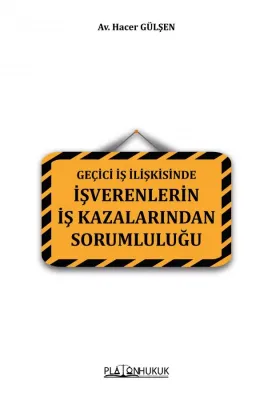 Geçici İş İlişkisinde İşverenlerin İş Kazalarından Sorumluluğu Hacer G
