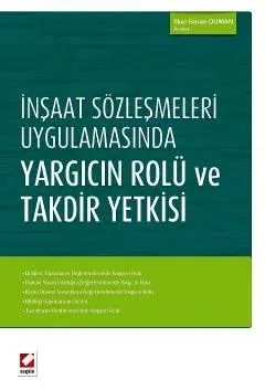 İnşaat Sözleşmeleri Uygulamasında Yargıcın Rolü ve Takdir Yetkisi