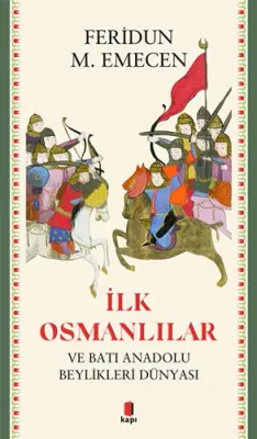 İlk Osmanlılar Ve Batı Anadolu Beylikleri Dünyası