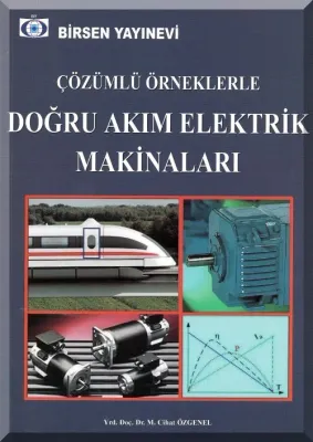 Çözümlü Örneklerle Doğru Akım Elektrik Makinaları M. Cihan Özgenel