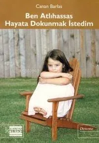 Ben Atlıhassas Hayata Dokunmak İstedim