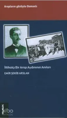 İttihatçı Bir Arap Aydın'ının Anıları