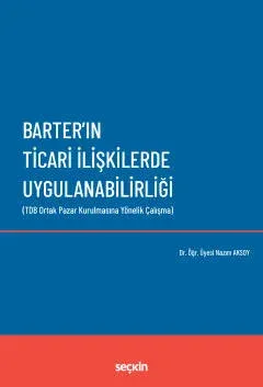 Barter'ın Ticari İlişkilerde Uygulanabilirliği ( AKSOY ) Nazım Aksoy Barter'ın Ticari İlişkilerde Uygulanabilirliği ( AKSOY ) Nazım Aksoy