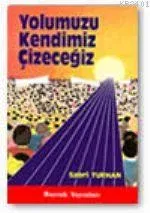 Yolumuzu Kendimiz Çizeceğiz