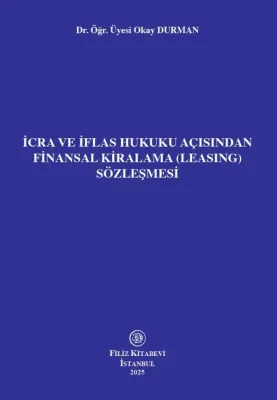 İcra ve İflas Hukuku Açısından Finansal Kiralama (Leasing) Sözleşmesi