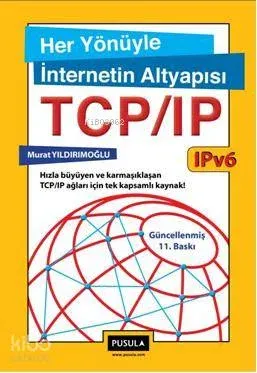 Her Yönüyle İnternetin Altyapısı TCP/IP