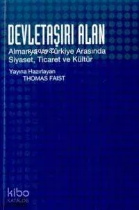 Devletaşırı Alan Almanya ve Türkiye Arasında Siyaset, Ticaret ve Kültür