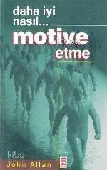 Daha İyi Nasıl... Motive Etme
