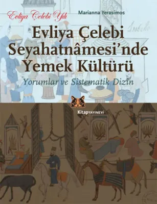 Evliya Çelebi Seyahatnamesi'nde Yemek Kültürü : Yorumlar ve Sistematik Dizin