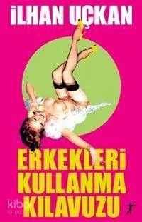 Erkekleri Kullanma Kılavuzu